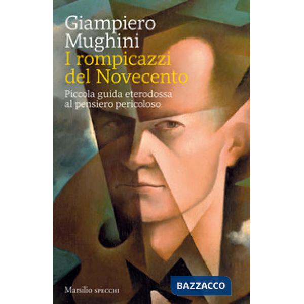 Rompicazzi del Novecento. Piccola guida eterodossa al pensiero pericoloso (I)