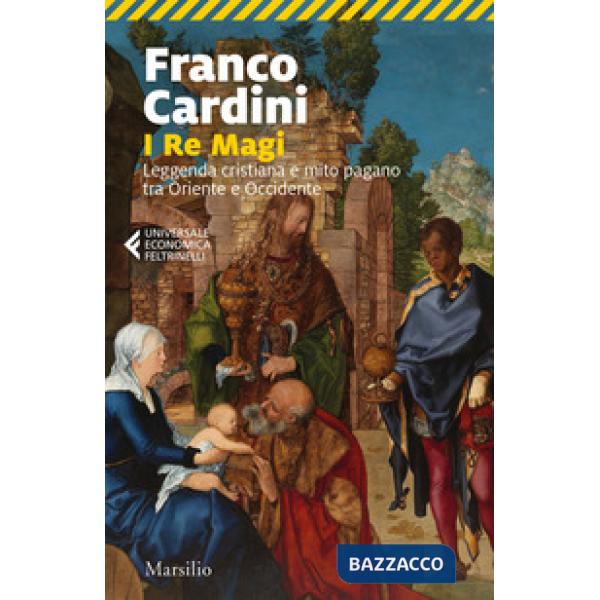 Re magi. Leggenda cristiana e mito pagano tra Oriente e Occidente (I)