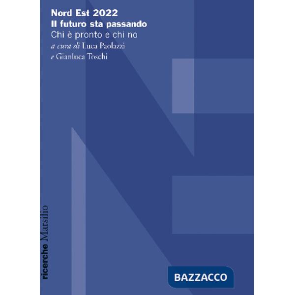 Nord Est 2022. Il futuro sta passando. Chi è pronto e chi no