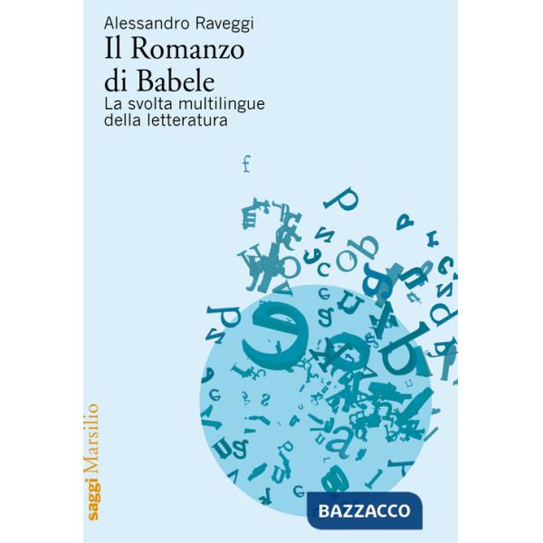 Romanzo di Babele. La svolta multilingue della letteratura (Il)