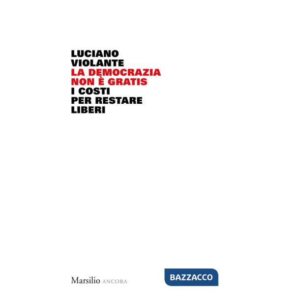 Democrazia non è gratis. I costi per restare liberi (La)