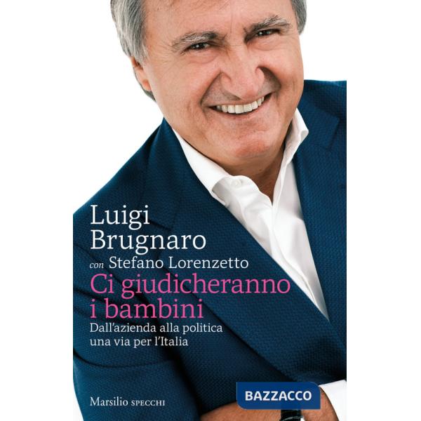 Ci giudicheranno i bambini. Dall'azienda alla politica una via per l'Italia