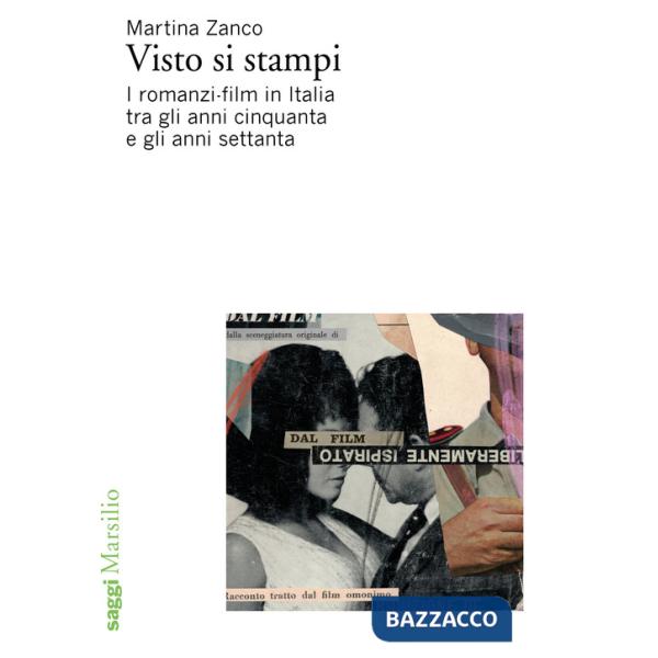 Visto si stampi. I romanzi-film in Italia tra gli anni cinquanta e gli anni settanta