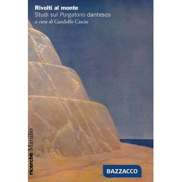 Rivolti al monte. Studi sul «Purgatorio» dantesco