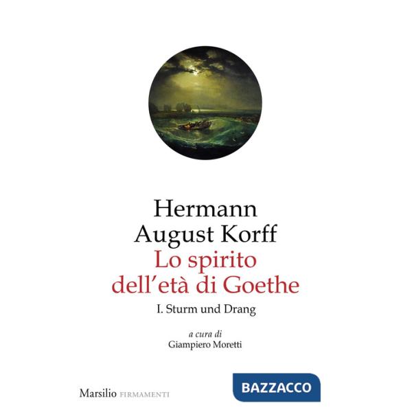 Spirito dell'età di Goethe (Lo). Vol. 1: Sturm und Drang