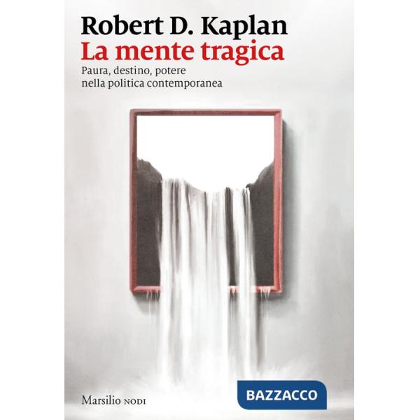 Mente tragica. Paura, destino, potere nella politica contemporanea (La)