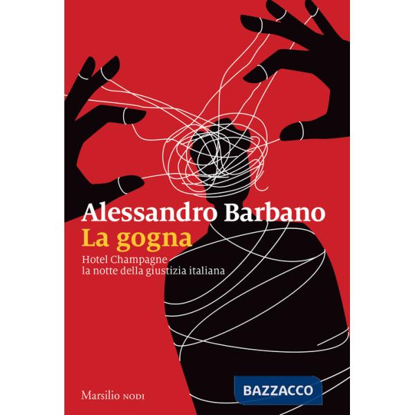 Gogna. Hotel Champagne, la notte della giustizia italiana (La)