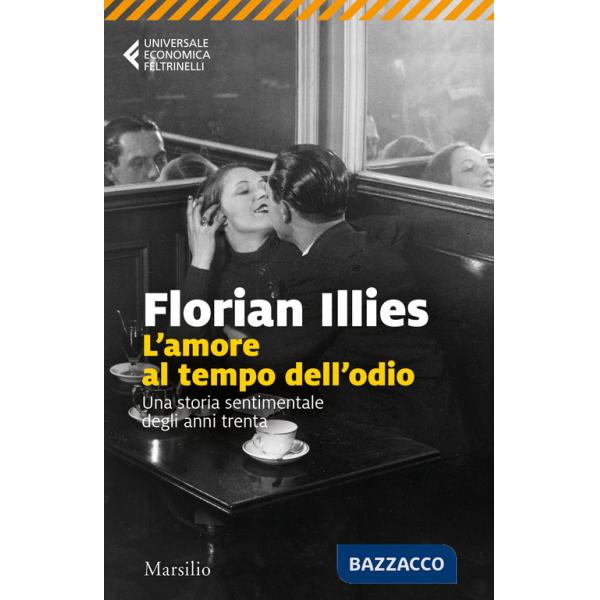 Amore al tempo dell'odio. Una storia sentimentale degli anni Trenta (L')