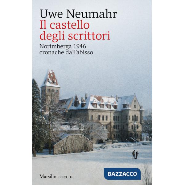 Castello degli scrittori. Norimberga 1946, cronache dall'abisso (Il)