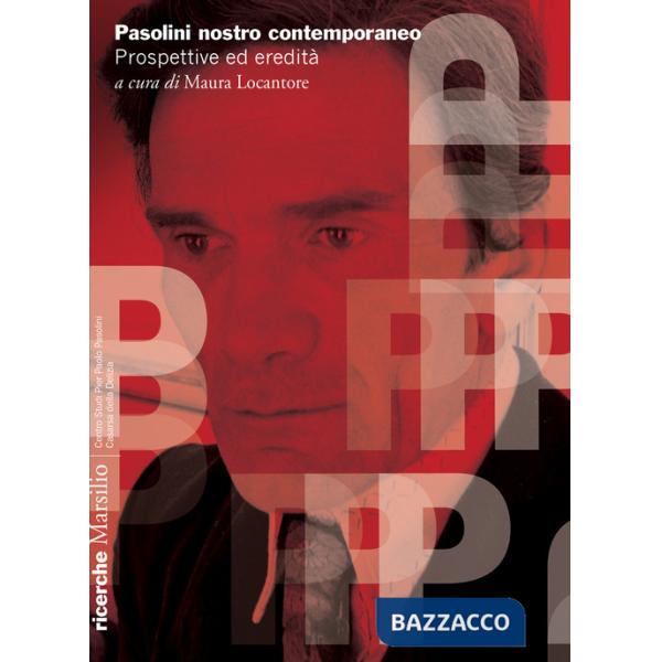 Pasolini nostro contemporaneo. Prospettive ed eredità