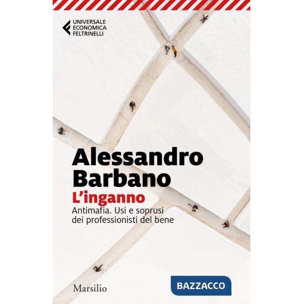 Inganno. Antimafia. Usi e soprusi dei professionisti del bene (L')