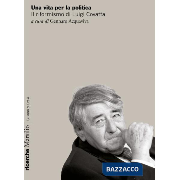 Vita per la politica. Il riformismo di Luigi Covatta (Una)