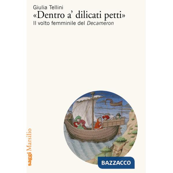 «Dentro a' dilicati petti». Il volto femminile del Decameron