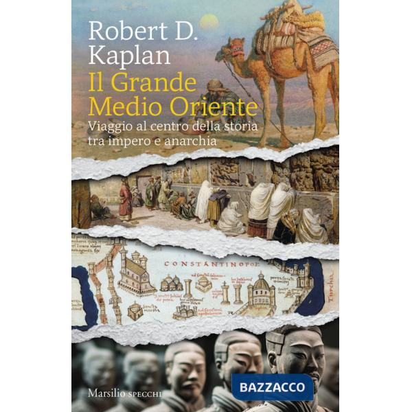 Grande Medio Oriente. Viaggio al centro della storia tra impero e anarchia (Il)