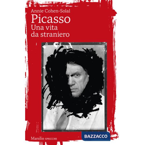 Picasso. Una vita da straniero