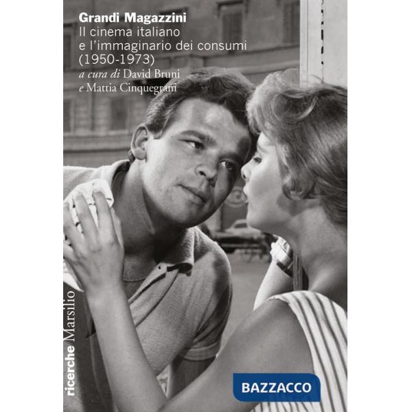 Grandi Magazzini. Il cinema italiano e l'immaginario dei consumi (1950-1973)