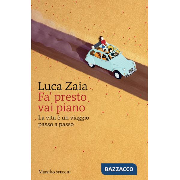 Fa' presto vai piano. La vita è un viaggio passo a passo