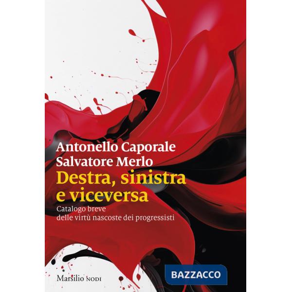 Destra, sinistra e viceversa. Catalogo breve delle virtù nascoste dei progressisti