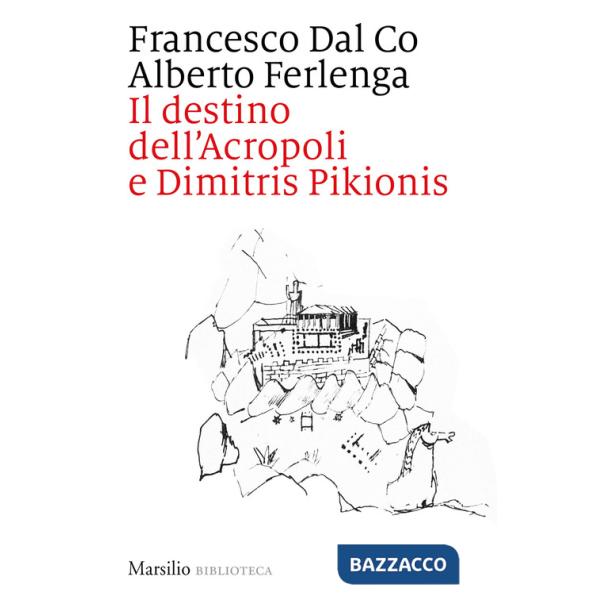 Destino dell'Acropoli e Dimitris Pikionis (Il)
