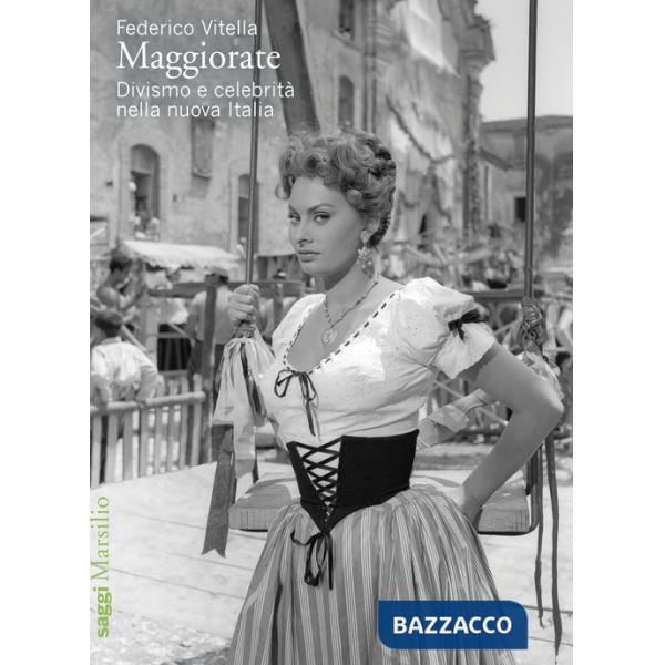 Maggiorate. Divismo e celebrità nella nuova Italia