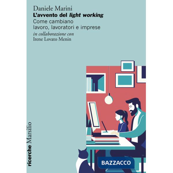 Avvento del light working. Come cambiano lavoro, lavoratori e imprese (L')