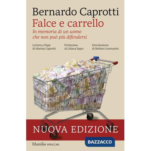 Falce e carrello. In memoria di un uomo che non può più difendersi. Nuova ediz.