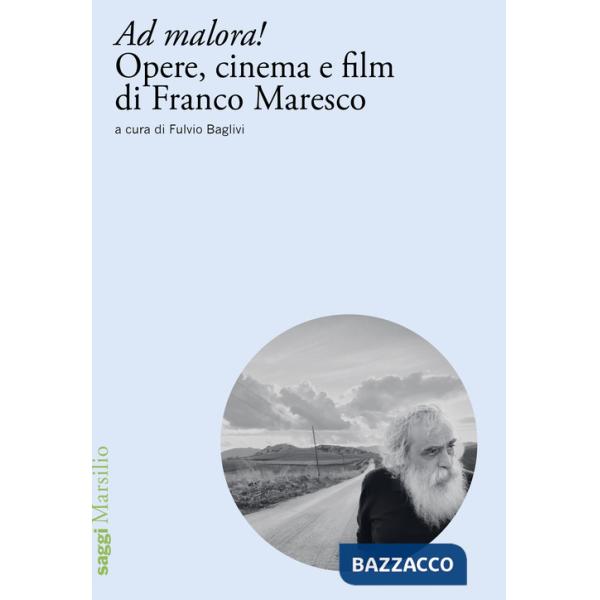 Ad malora! Opere, cinema e film di Franco Maresco