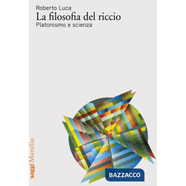 Filosofia del riccio. Platonismo e scienza (La)