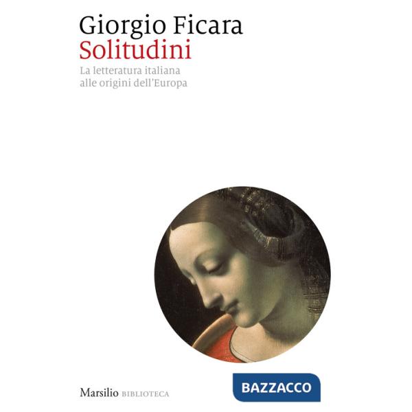 Solitudini. La letteratura italiana alle origini dell'Europa