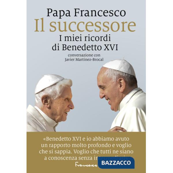 Successore. I miei ricordi di Benedetto XVI (Il)