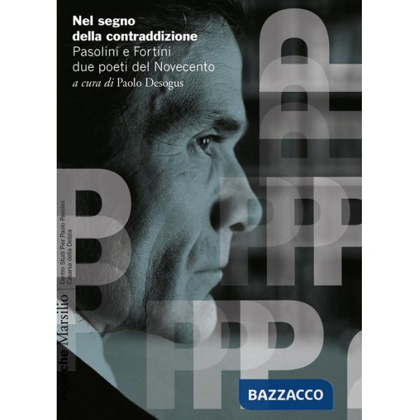Nel segno della contraddizione. Pasolini e Fortini due poeti del Novecento