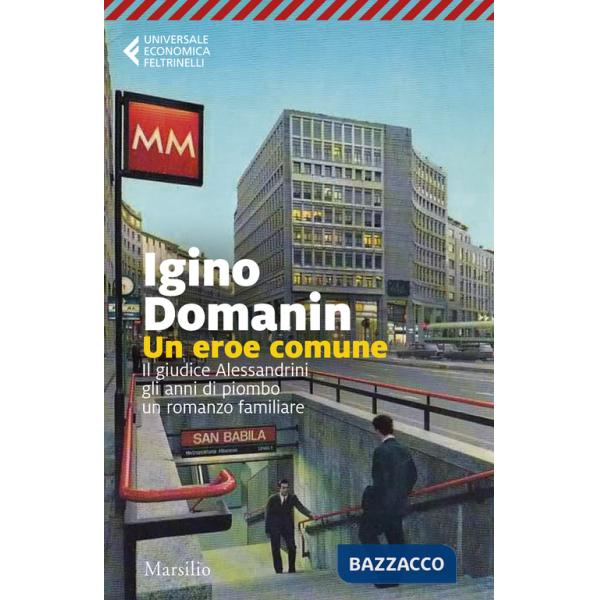Eroe comune. 29 gennaio '79, il giudice Alessandrini, gli anni di piombo, un romanzo familiare (Un)