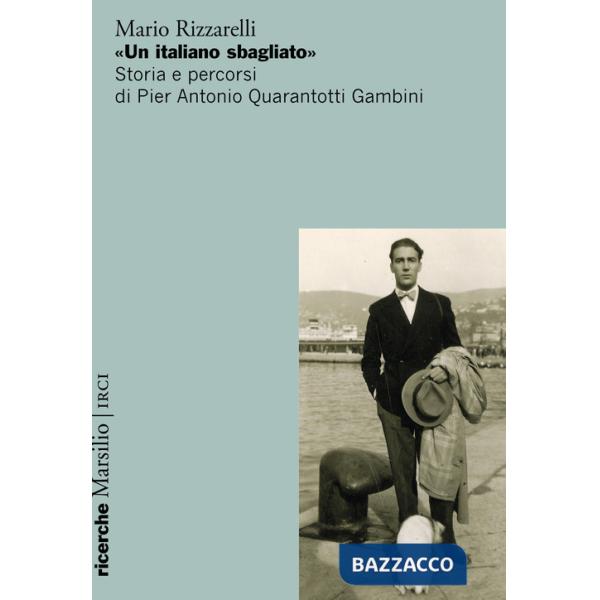 Italiano sbagliato». Storia e percorsi di Pier Antonio Quarantotti Gambini («Un)