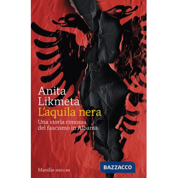 Aquila nera. Una storia rimossa del fascismo in Albania (L')