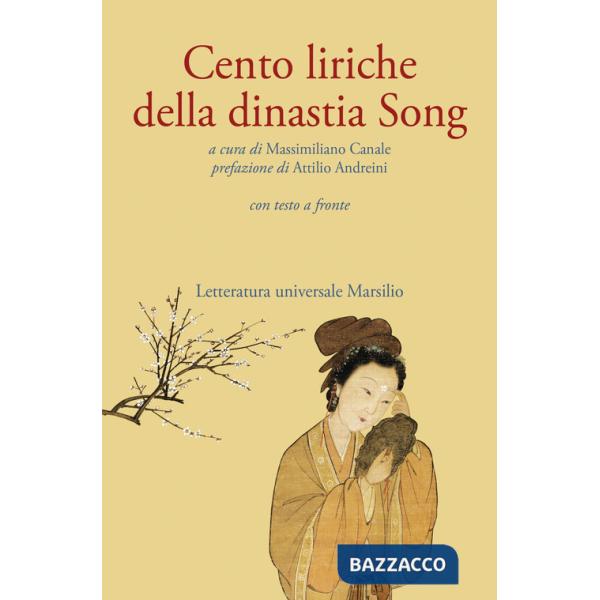 Cento liriche della dinastia Song. Testo originale a fronte. Ediz. critica