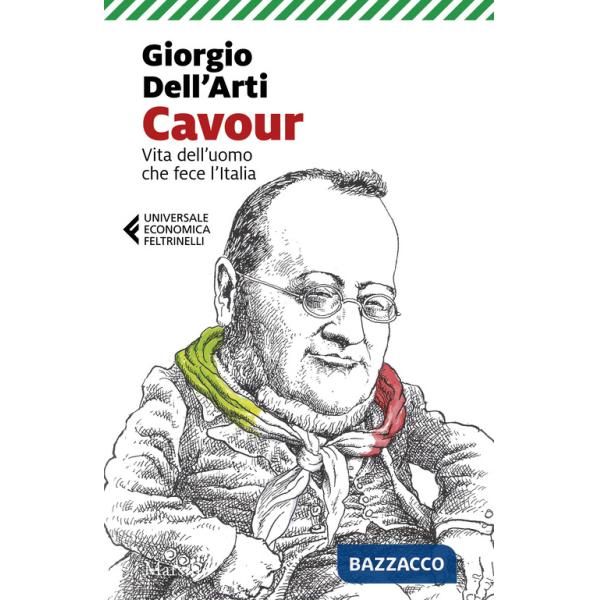 Cavour. Vita dell'uomo che fece l'Italia