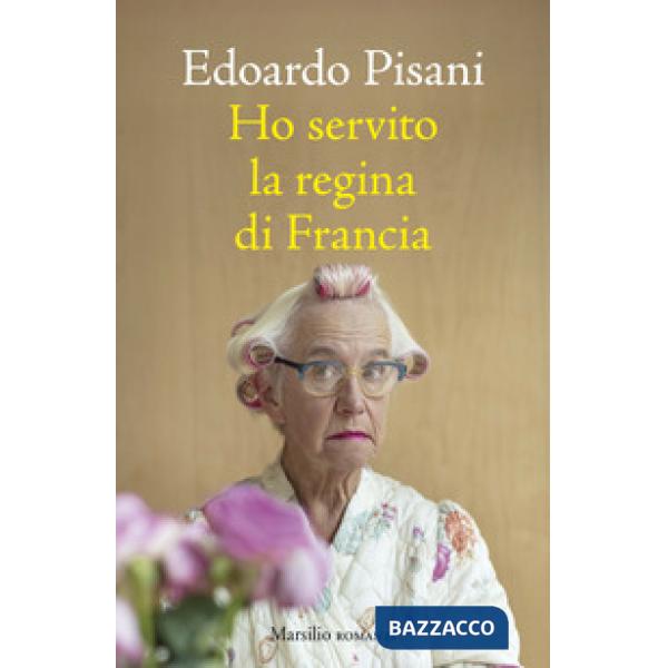 Ho servito la regina di Francia