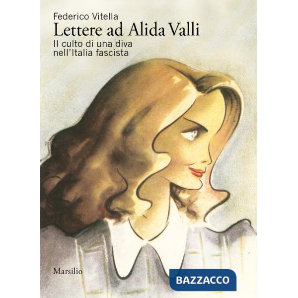 Lettere ad Alida Valli. Il culto di una diva nell'Italia fascista