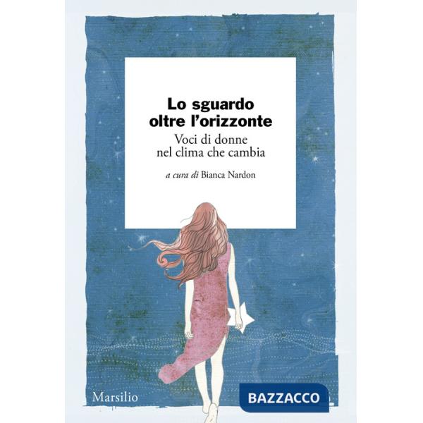 Sguardo oltre l'orizzonte. Voci di donne nel clima che cambia (Lo)