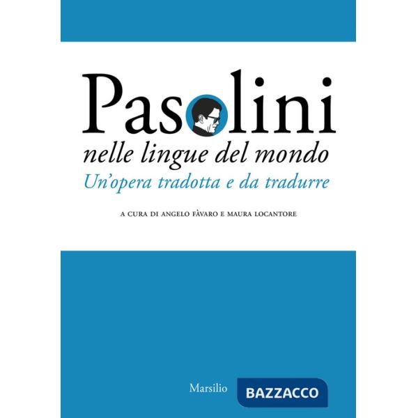 Pasolini nelle lingue del mondo. Un'opera tradotta e da tradurre