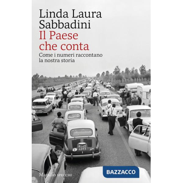 Paese che conta. Come i numeri raccontano la nostra storia (Il)