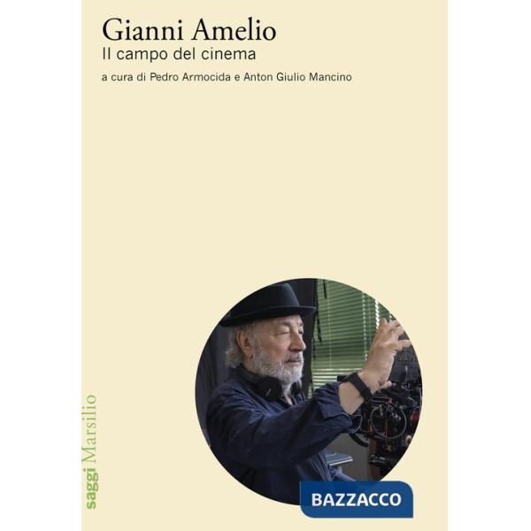 Gianni Amelio. Il campo del cinema