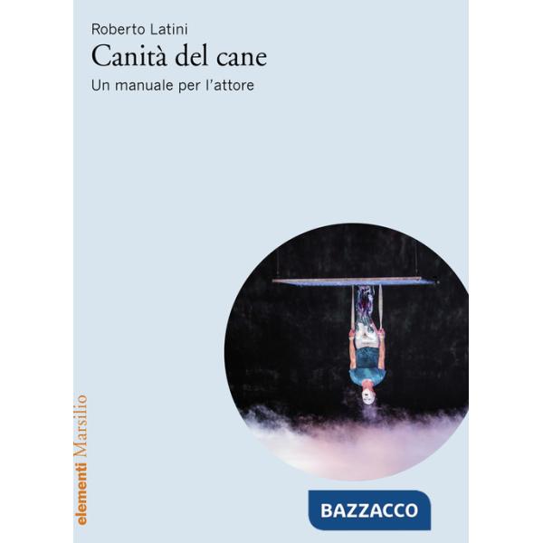 Canità del cane. Un manuale per l'attore