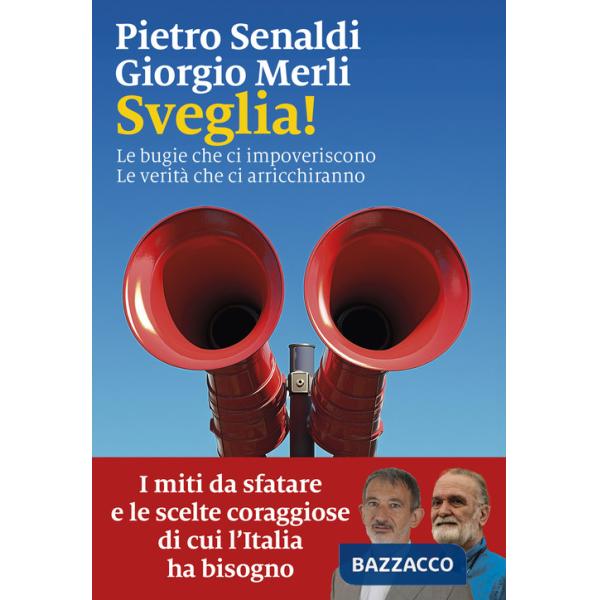 Sveglia! Le bugie che ci impoveriscono. Le verità che ci arricchiranno