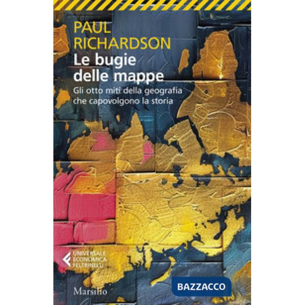 Bugie delle mappe. Gli otto miti della geografia che capovolgono la storia (Le)