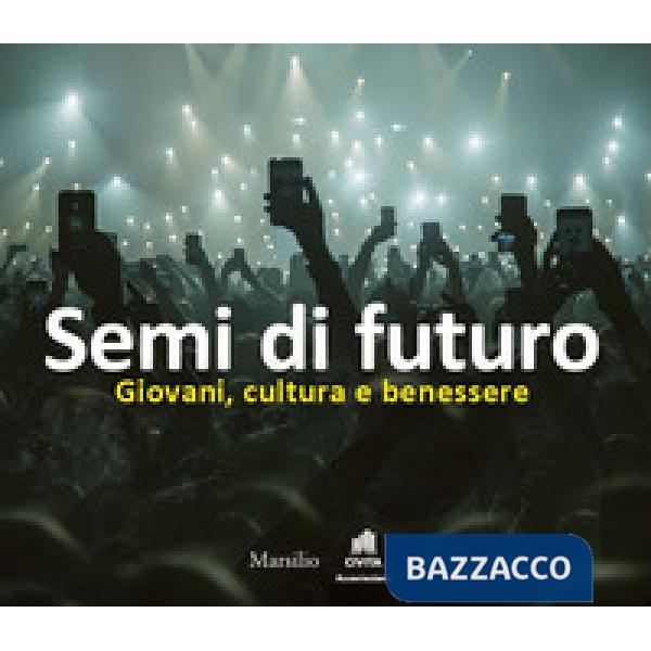 Semi di futuro. Giovani, cultura e benessere