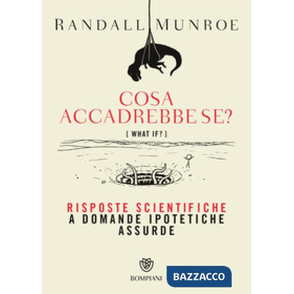 Cosa accadrebbe se? Risposte scientifiche a domande ipotetiche assurde