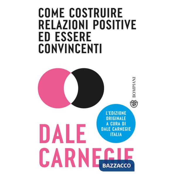 Come costruire relazioni positive ed essere convincenti