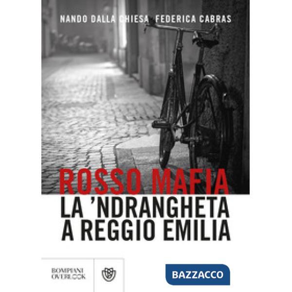 Rosso mafia. La 'ndrangheta a Reggio Emilia