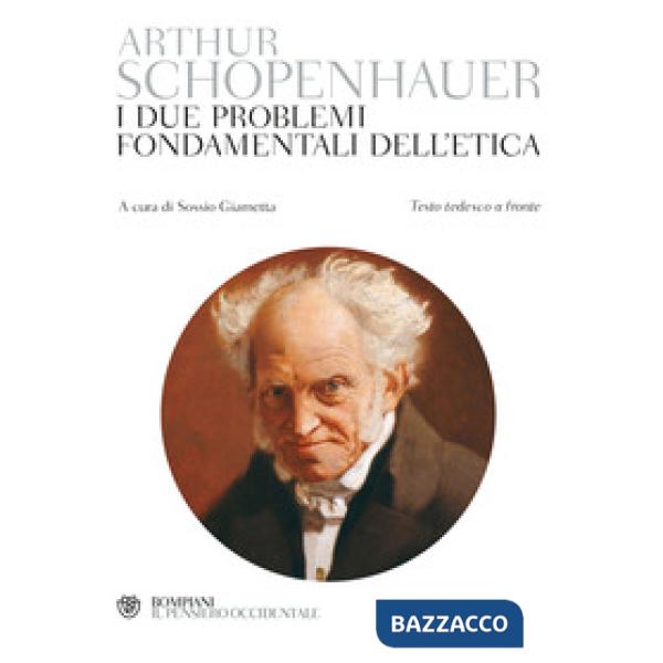 Due problemi fondamentali dell'etica. Testo tedesco a fronte (I)